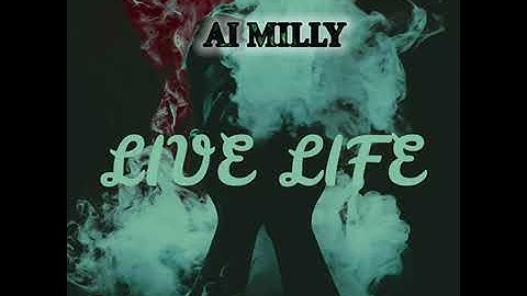 Ai Milly- Live Life (official Audio)
