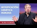 ¿Abordar el tema de la modificación genética humana con la razón o con demagogia y pánico?