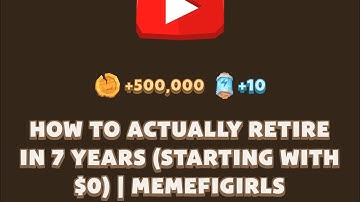 How To Actually Retire In 7 Years (Starting With $0) |Memegirls Code|Youtube Video Code Memefi Today