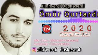 Allahverdi Daşkesenli - Ömur Qurtardi Resimi