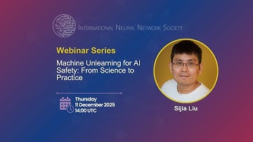 INNS Webinar Series: Machine Unlearning for AI Safety: From Science to Practice