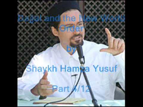 Dajjal (Anti Christ) and the NWO - Shaykh Hamza Yusuf Part 4