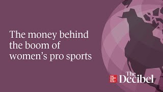 The money behind the boom of women’s pro sports