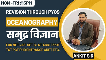 L04 | Oceanography | NET-JRF SET Asst Prof TGT PGT CUET PhD Entrance | Ankit Sir