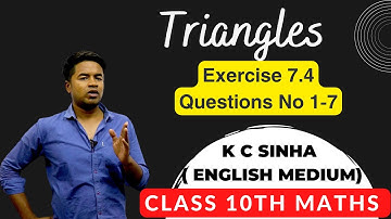 Triangles - Exercise 7.4 Questions No 1-7 : K C Sinha Class 10th Math