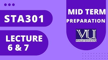Sta301 short lectures 6,7| Statistics and probability lecture  |Sta301 mid term preparation 2023