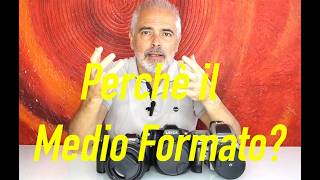 Perchè utilizzare il Medio Formato