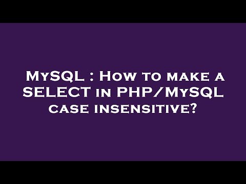MySQL : How to make a SELECT in PHP/MySQL case insensitive?