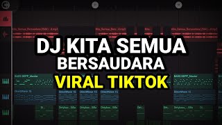 DJ KITA SEMUA BERSAUDARA VIRAL TIKTOK 2023 REMIX FULL BASS