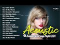 Best Acoustic Songs Cover - Acoustic Cover Popular Songs - Top Hits Acoustic Music 2024