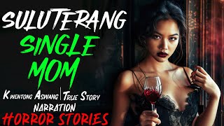 SULUTERANG SINGLE MOM | Kwentong Aswang | True Story