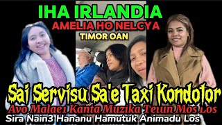 Iha Irlandia Sai Servisu Amelia Ho Nelcya Sa'e Taxi Kondotor Avo Malae1 Kanta Muzika Tetun Mos Los