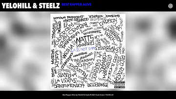 Yelohill & Steelz - Best Rapper Alive (Audio)