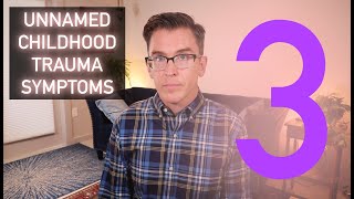 3 Unnamed Childhood Trauma Symptoms  CPTSD