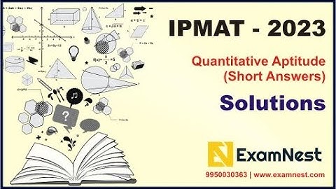 IPMAT 2023 | Solutions | Original Questions | Quantitative Aptitude | IIM Indore | Short Answers