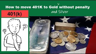 How To Move a 401(K) Into Gold Without Penalties 2021