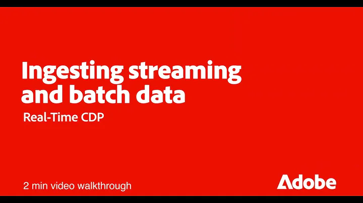 Ingest Streaming & Batch Data in Real-Time CDP | Adobe for Business