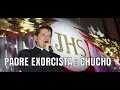 Padre Exorcista CHUCHO    CONGRESO DE SANACION Y LIBERACION