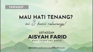 Mau Hati Tenang ? Cek 3 Kunci Rahasia ini | Ustadzah Aisyah Farid