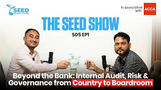 The Seed Show S05 E01 | Governance, Internal Audit & Risk : From Country to Boardroom | Amar Dhungel screenshot 2