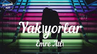 Emre Atlı - Yakıyorlar (Şarkı Sözü/Lyrics) HD