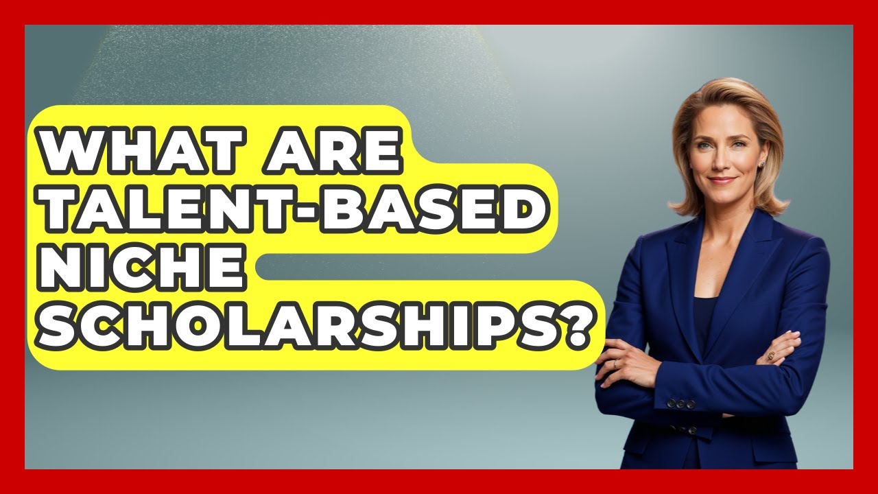 What Are Talent-based Niche Scholarships? - Smart Start Education Fund