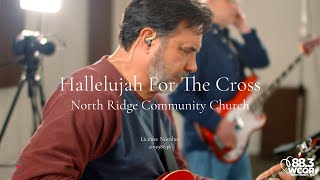 Hallelujah For The Cross (cover):  North Ridge Community Church
