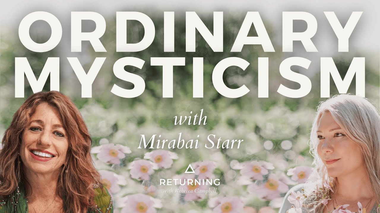 Ordinary Mysticism with Mirabai Starr