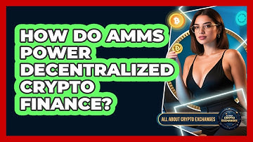 How Do AMMs Power Decentralized Crypto Finance? - All About Crypto Exchanges