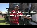 Christmas Light Installation Training Video (Part 1)