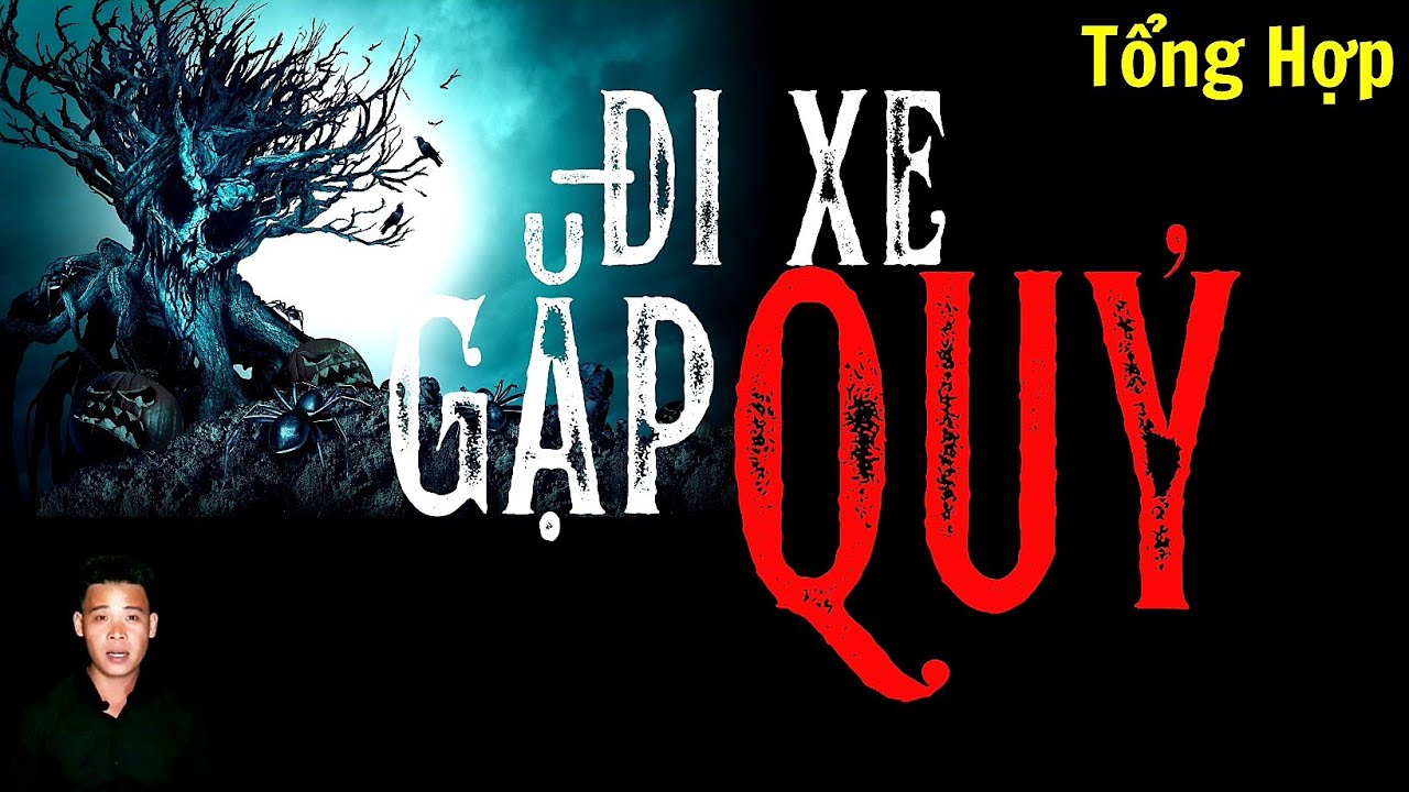 🔴TỔNG HỢP | CHUYỆN MA CÓ THẬT | ĐI XE GẶP QUỶ