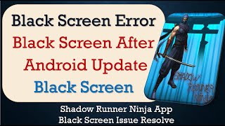 How to Fix Shadow Runner Ninja App Black Screen Error