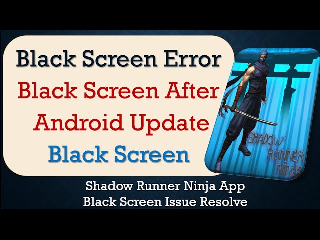 How to Fix Shadow Runner Ninja App Black Screen Error