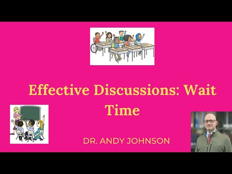EFFECTIVE DISCUSSIONS: WAIT TIME