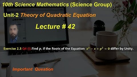 42-Exercise 2.3 Q4 (i) |Find the value of p, if the Roots of the equation differ by unity | class 10