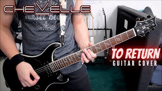 Chevelle - To Return (Guitar Cover)
