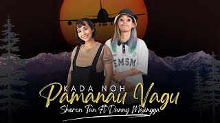 KADA NOH PAMANAU VAGU - Sheron Tan Ft Danny Majingga @DannyMajingga