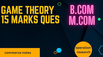 Game Theory in Detail | B.com | M.com