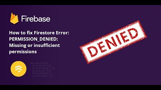 Are you getting PERMISSION_DENIED due to the Firestore Security Rules? Here is how to fix it.