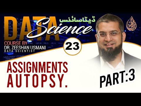 Data Science Course | Data Science Course - Assignments Autopsy Part 3 | Data Science | Lecture 23