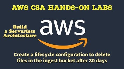 AWS Hands-OnLab5.7:Create lifecycle configuration to delete files in the ingest bucket after 30 days