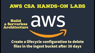 AWS Hands-OnLab5.7:Create lifecycle configuration to delete files in the ingest bucket after 30 days