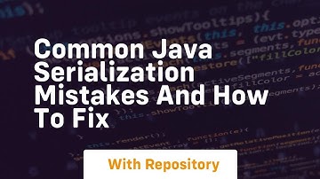 common java serialization mistakes and how to fix