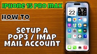 How to Setup a POP3 / IMAP Mail Account iPhone 15 Pro Max