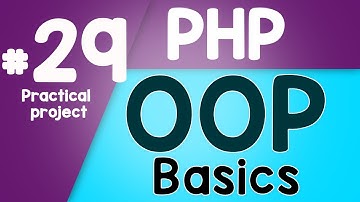 #29 PHP Object Oriented Programming Basics - OOP | Practical project | Quick programming tutorial
