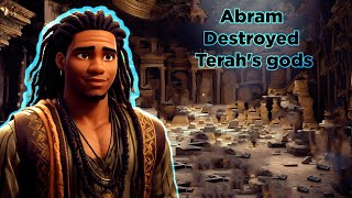 Abram Destroyed Terah's gods| Genesis Chapter 11, Jasher Chapter 8 & 9