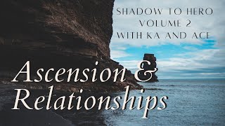 Relationships Dating Sex And Ascension - Ka Shadow To Hero Vol 2