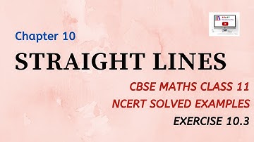 CBSE Class 11 NCERT Maths | Chapter 10| STRAIGHT LINES |Solved Examples Exercise 10.3.