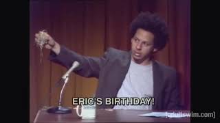 Eric Andre Happy Birthday :)