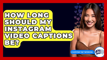 How Long Should My Instagram Video Captions Be? - Everyday-Networking